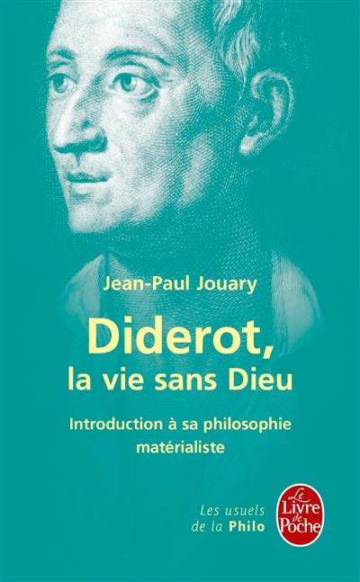 Diderot, la vie sans Dieu : introduction à sa philosophie matérialiste
