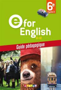 E for English, A1-A2, 6e, cycle 3 : guide pédagogique
