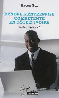 Rendre l'entreprise compétente en Côte d'Ivoire : quel management ?