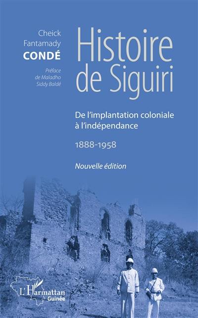 Histoire de Siguiri : de l'implantation coloniale à l'indépendance (1888-1958)