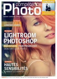 Compétence photo, n° 60. Lightroom, Photoshop : 60 astuces pour progresser : débutants et experts
