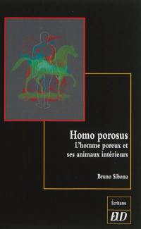 Homo porosus : l'homme poreux et ses animaux intérieurs