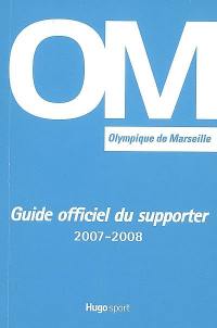 Guide officiel du supporter de l'Olympique de Marseille : 2007-2008