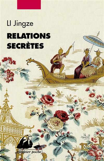 Relations secrètes : réflexions insolites sur les relations entre la Chine et l'Occident au fil des siècles