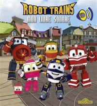 Robot trains : mon livre sonore