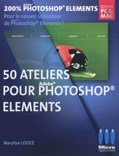 Photoshop Elements : 50 ateliers visuels pour débuter