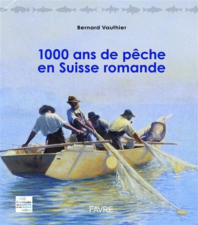1.000 ans de pêche en Suisse romande