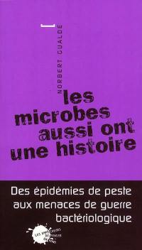 Les microbes aussi ont une histoire : des épidémies de peste aux menaces de guerre bactériologique