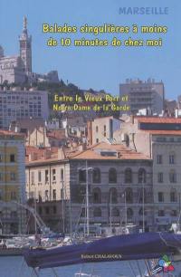 Marseille, balades singulières à moins de 10 minutes de chez moi : entre le Vieux Port et Notre Dame de la Garde