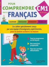 Pour comprendre tout le français : grammaire, conjugaison, orthographe, vocabulaire : CM1, 9-10 ans