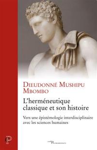 L'herméneutique classique et son histoire : vers une épistémologie interdisciplinaire avec les sciences humaines