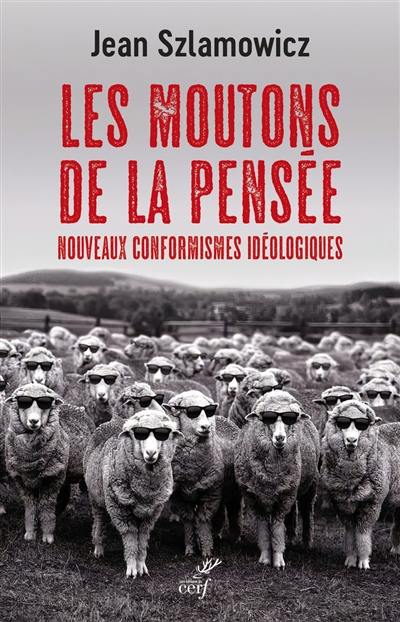 Les moutons de la pensée : nouveaux conformismes idéologiques