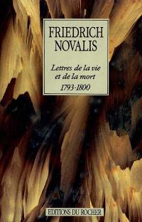Lettres de la vie et de la mort : 1793-1800