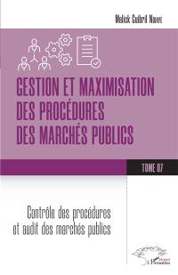 Gestion et maximisation des procédures des marchés publics. Vol. 7. Contrôle des procédures et audit des marchés publics