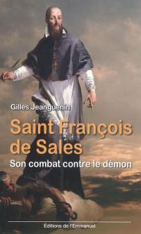 Saint François de Sales : son combat contre le démon