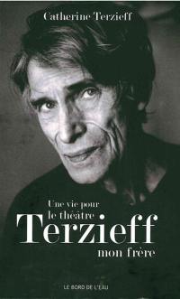 Une vie pour le théâtre : Laurent Terzieff, mon frère