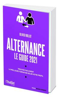 Alternance : le guide 2021 : trouvez facilement la meilleure formation selon votre profil