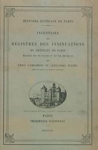 Inventaire des registres des insinuations du Châtelet de Paris : règnes de François Ier et de Henri II