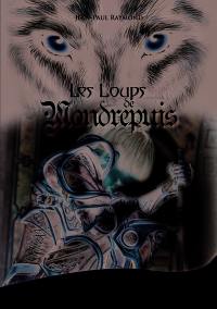 Les loups de Mondrepuis : roman jeunesse
