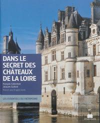 Dans le secret des châteaux de la Loire. In the secret of the Loire castles