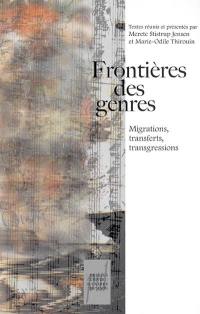 Frontières des genres : migrations, transferts, transgressions