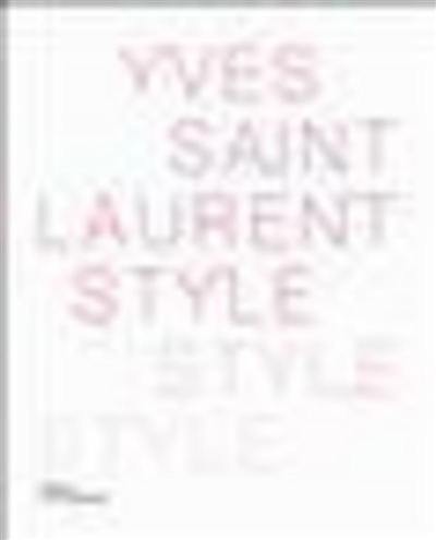 Yves Saint Laurent : style, style, style