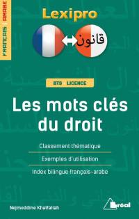 Les mots-clés du droit, français-arabe : BTS, licence : classement thématique, exemples d'utilisation, index bilingue français-arabe