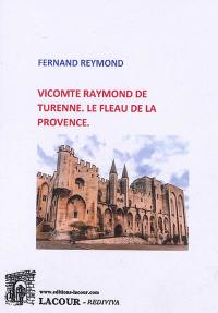 Vicomte Raymond de Turenne : le fléau de la Provence