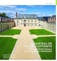 Le château de Villers-Cotterêts : Cité internationale de la langue française