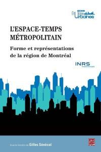 L'espace-temps métropolitain : forme et représentations de la région de Montréal
