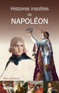 Histoires insolites de Napoléon