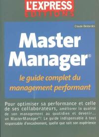 Master manager : le guide complet du management performant