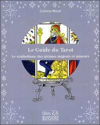 Le guide du tarot : le symbolisme des arcanes majeurs et mineurs