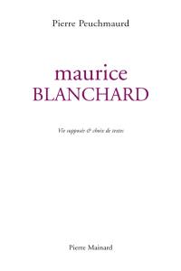 Maurice Blanchard : vie supposée & choix de textes