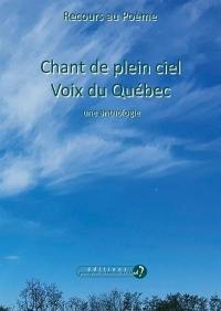 Chant de plein ciel : voix du Québec : une anthologie