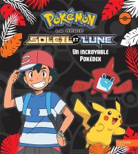 Pokémon : la série Soleil et Lune. Un incroyable pokédex
