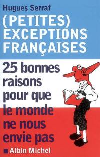 (Petites) exceptions françaises : 25 bonnes raisons pour que le monde ne nous envie pas