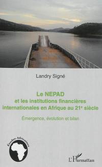 Le NEPAD et les institutions financières internationales en Afrique au XXIe siècle : émergence, évolution et bilan