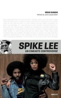 Spike Lee : un cinéaste controversé