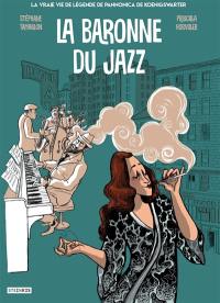 La baronne du jazz : la vraie vie de légende de Pannonica de Koenigswarter