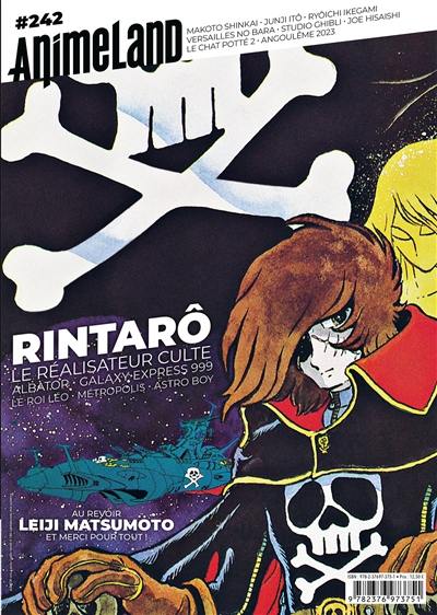Anime land : le magazine français de l'animation, n° 242. Rintarô : le réalisateur culte : Albator, Galaxy Express 999, Le roi Léo, Metropolis, Astro boy