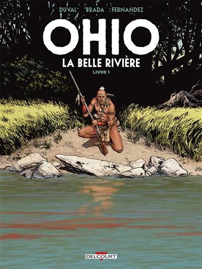 Ohio : la belle rivière. Vol. 1