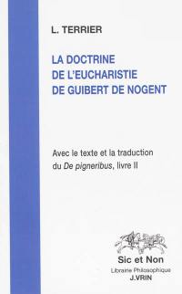 La doctrine de l'eucharistie de Guibert de Nogent : avec le texte et la traduction du De pigneribus, livre II