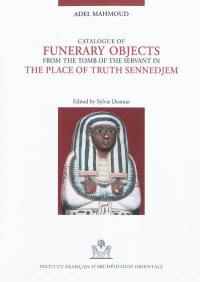 Catalogue of funerary objects from the tomb of the servant in the place of Truth Sennedjem (TT1) : ushabtis, ushabtis in coffins, ushabti boxes...