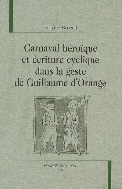 Carnaval héroïque et écriture cyclique dans la geste de Guillaume d'Orange