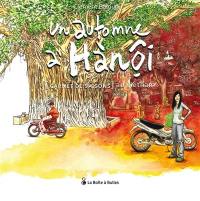 Un automne à Hanoï : carnet de saisons au Vietnam