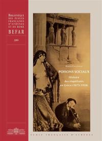 Poisons sociaux : histoire des stupéfiants en Grèce (1875-1950)