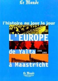 L'Europe de Yalta à Maastricht : 1945-1993