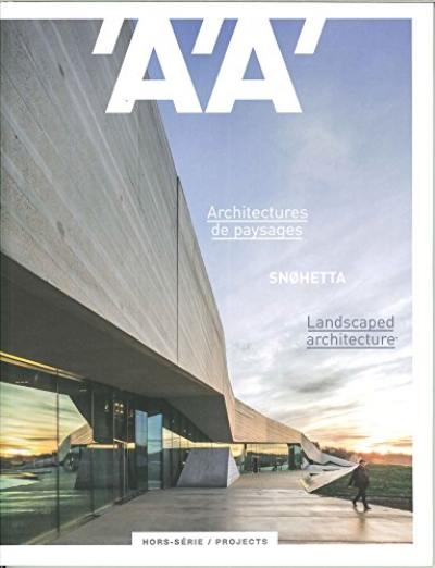 Architecture d'aujourd'hui (L'), hors série. Snohetta : architectures de paysages. Snohetta : landscape architecture