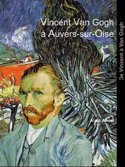 Vincent Van Gogh à Auvers-sur-Oise